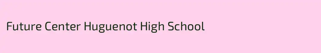 Future Center Huguenot High School